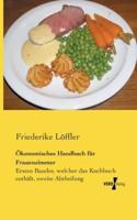 Ökonomisches Handbuch für Frauenzimmer:Ersten Bandes, welcher das Kochbuch enthält, zweite Abtheilung