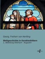 Weltgeschichte in Karakterbildern:1. Abteilung Altertum - Augustin