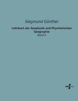Lehrbuch der Geophysik und Physikalischen Geographie:Band II