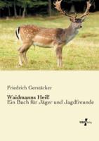 Waidmanns Heil!:Ein Buch für Jäger und Jagdfreunde