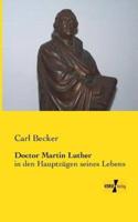 Doctor Martin Luther:in den Hauptzügen seines Lebens