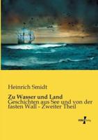 Zu Wasser und Land:Geschichten aus See und von der fasten Wall - Zweiter Theil