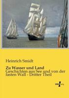 Zu Wasser und Land:Geschichten aus See und von der fasten Wall - Dritter Theil