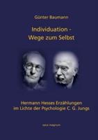 Individuation - Wege zum Selbst:Hermann Hesses Erzählungen im Lichte der Psychologie  C. G. Jungs