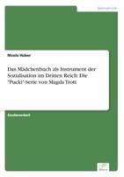 Das Mädchenbuch als Instrument der Sozialisation im Dritten Reich:  Die "Pucki"-Serie von Magda Trott