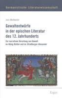 Gewaltentwurfe in Der Epischen Literatur Des 12. Jahrhunderts