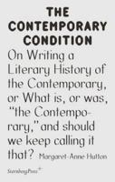 On Writing a Literary History of the Contemporary, or What Is, or Was, "The Contemporary," and Should We Keep Calling It That?