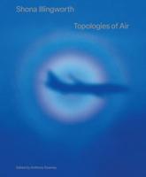 Shona Illingworth - Topologies of Air