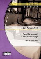Case Management in der Palliativpflege: Theorie und Praxis