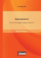 Superorganismus: It's the end of graphic design as we know it