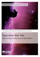 Faszination Star Trek:Wie eine Science Fiction Serie die Welt eroberte
