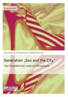 Generation "Sex and the City":Das Frauenbild einer modernen Fernsehserie