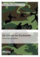 Die Zukunft der Bundeswehr:Entwicklungen und Prognosen