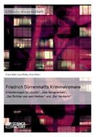Friedrich Dürrenmatts Kriminalromane:Erläuterungen zu "Justiz", "Das Versprechen", "Der Richter und sein Henker" und "Der Verdacht"
