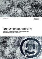 Innovation nach Rezept. Vergleich zweier Methoden zur Entwicklung innovativer Geschäftsmodelle