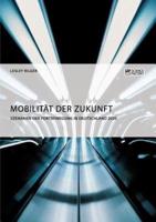 Mobilität der Zukunft. Szenarien der Fortbewegung in Deutschland 2035