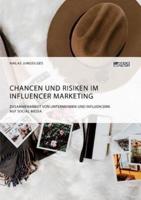 Chancen und Risiken im Influencer Marketing. Zusammenarbeit von Unternehmen und Influencern auf Social Media