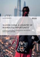 Silicon China. A country of boundless opportunity?:A portrayal of China's technological and societal development ambitions