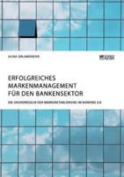 Erfolgreiches Markenmanagement für den Bankensektor. Die Grundregeln der Markenetablierung im Banking 4.0