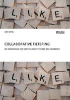 Collaborative Filtering. Die Anwendung von Empfehlungssystemen im E-Commerce