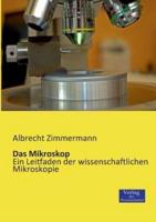 Das Mikroskop:Ein Leitfaden der wissenschaftlichen Mikroskopie