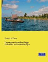 Togo unter deutscher Flagge:Reisebilder und Beobachtungen