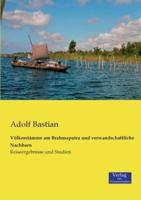 Völkerstämme am Brahmaputra und verwandschaftliche Nachbarn:Reiseergebnisse und Studien