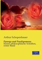 Parerga und Paralipomena:Kleine philosophische Schriften, erster Band