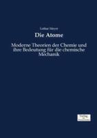 Die Atome:Moderne Theorien der Chemie und ihre Bedeutung für die chemische Mechanik
