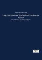 Neue Forschungen auf dem Gebiet der Psychopathia Sexualis:eine medizinisch-psychologische Studie