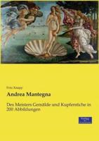 Andrea Mantegna:Des Meisters Gemälde und Kupferstiche in 200 Abbildungen