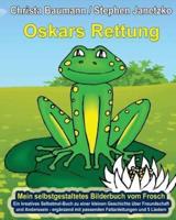 Oskars Rettung - Mein Selbstgestaltetes Bilderbuch Vom Frosch