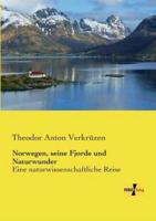 Norwegen, seine Fjorde und Naturwunder:Eine naturwissenschaftliche Reise