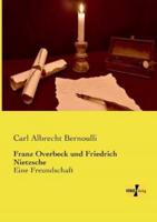 Franz Overbeck und Friedrich Nietzsche:Eine Freundschaft