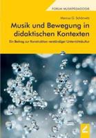 Musik und Bewegung in didaktischen Kontexten:Ein Beitrag zur Konstruktion verständiger Unterrichtskultur