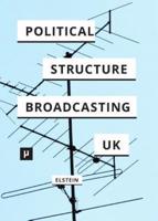 The Political Structure of UK Broadcasting 1949-1999