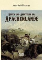 Reisen und Abenteuer im Apachenlande:Mit 155 Holzschnitten