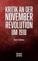Kritik an der Novemberrevolution  um 1918:Persönliche Einblicke aus politischer und gesellschaftlicher Sicht