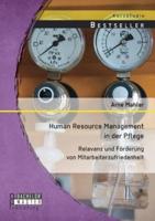 Human Resource Management in der Pflege: Relevanz und Förderung von Mitarbeiterzufriedenheit