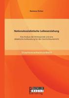 Nationalsozialistische Leibeserziehung: Eine Analyse der Hintergründe und eine didaktische Aufbereitung für den Geschichtsunterricht