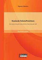 Russlands Rohstoffreichtum: Eine Untersuchung der wirtschaftlichen Entwicklung seit 1990