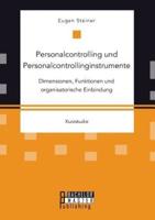 Personalcontrolling und Personalcontrollinginstrumente: Dimensionen, Funktionen und organisatorische Einbindung