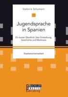 Jugendsprache in Spanien: Ein kurzer Überblick über Entstehung, Geschichte und Merkmale