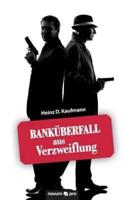 Banküberfall aus Verzweiflung