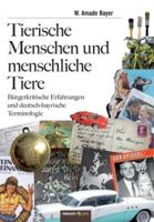 Tierische Menschen und menschliche Tiere:Bürgerkritische Erfahrungen und deutsch-bayrische Terminologie