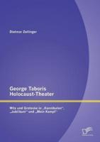 George Taboris Holocaust-Theater: Witz und Groteske in „Kannibalen", „Jubiläum" und „Mein Kampf"