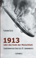 1913 - oder das Ende der Menschheit:Countdown in die Krise des 20. Jahrhunderts