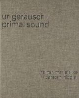 Ur-Gerausch / Primal Sound