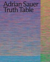 Adrian Sauer: Truth Table