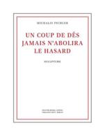 Michalis Pichler: Un Coup De Dés Jamais n'Abolira Le Hasard (Sculpture)